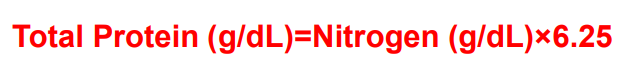 <p>Total Protein (g/dL)=Nitrogen (g/dL)×6.25</p>