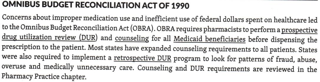 <p>Required RPhs to conduct <strong>prospective DURs and counsel all Medicaid patients</strong> <strong>prior to dispensing a new prescription or refill</strong>.</p><p>This law required <strong>each state</strong> to have a drug utilization review (DUR) to receive reimbursement for services provided to Medicaid patients.</p><p>Intended to save the federal government money by improving therapeutic outcomes</p>