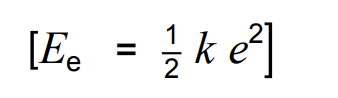 <p>E<sub>e</sub> (J) = 0.5 x k (N/m) x e<sup>2</sup> (m)</p>