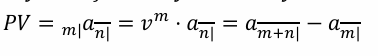 <p>This represents the present value of an n-year annuity-immediate deferred by m years. It is equivalent to the present value of an (m+n)-year annuity-immediate minus the present value of an m-year annuity-immediate.</p><p></p>