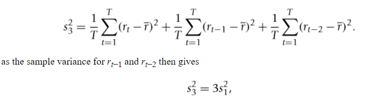 <ul><li><p>the second equation shows if we assume the sample variance for rt is the same as the sample variance for rt-1 and rt-2 </p></li><li><p>there is no sample autocorrelation in the n=3 period return</p></li><li><p>this falls under the covariance stationarity assumption </p></li></ul><p></p>