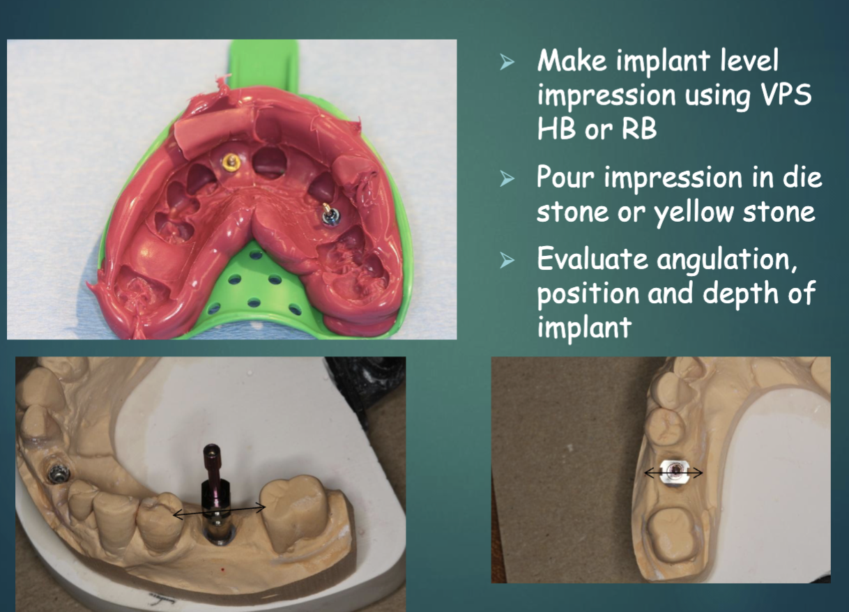 <ul><li><p>make implant level impression using VPS/HB/RB </p></li><li><p>pour up in die stone or yellow stone </p></li><li><p>evaluate angulation, position, depth if implant </p></li></ul><p></p>