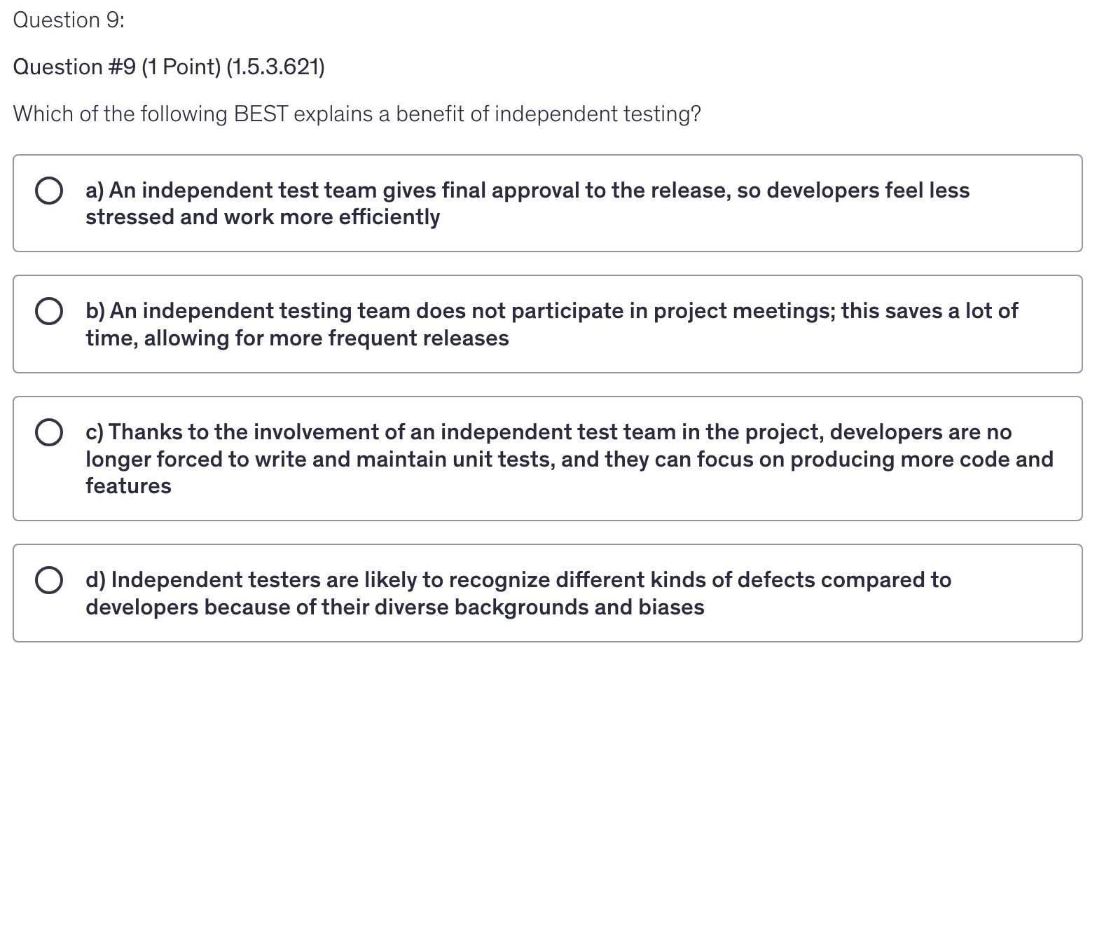 <p>Which of the following BEST explains a benefit of independent testing?</p>