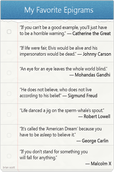 <p>A short, witty but insightful saying or poem that expresses an idea, single thought, observation.</p>