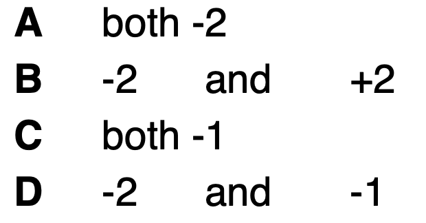 <p>Which are the correct oxidation numbers for the O atoms in these compounds?</p><p>CaO and H<sub>2</sub>O<sub>2</sub></p>