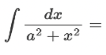 <p>∫ [dx / (a² + x²)] = ?</p>