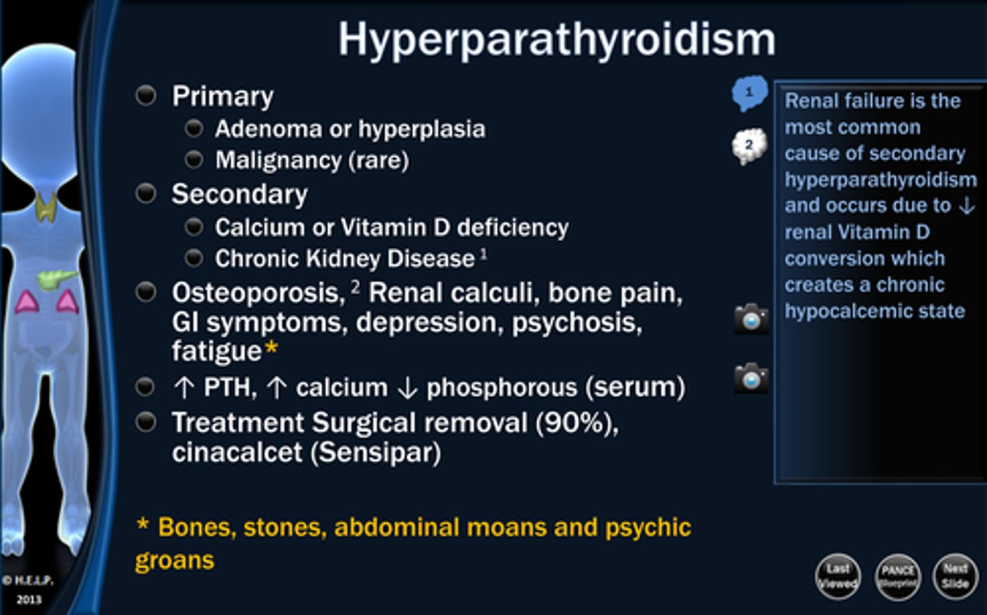 <p>Hyperfunction of the parathyroid gland</p><p>Sxs: Renal stones, kidney damage, depression, memory loss, muscle wasting, bone deformities and vertebral compression fractures</p><p>Tx: Lowering serum calcium with diuretics or antiresorptive meds</p>