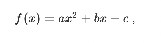 <p>f(x) = ax<sup>2</sup> + bx + c</p>