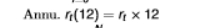 <ul><li><p>useful when we have two returns measured in different frequencies</p></li><li><p>assume monthly returns will persist for 12 months</p></li></ul><p></p>