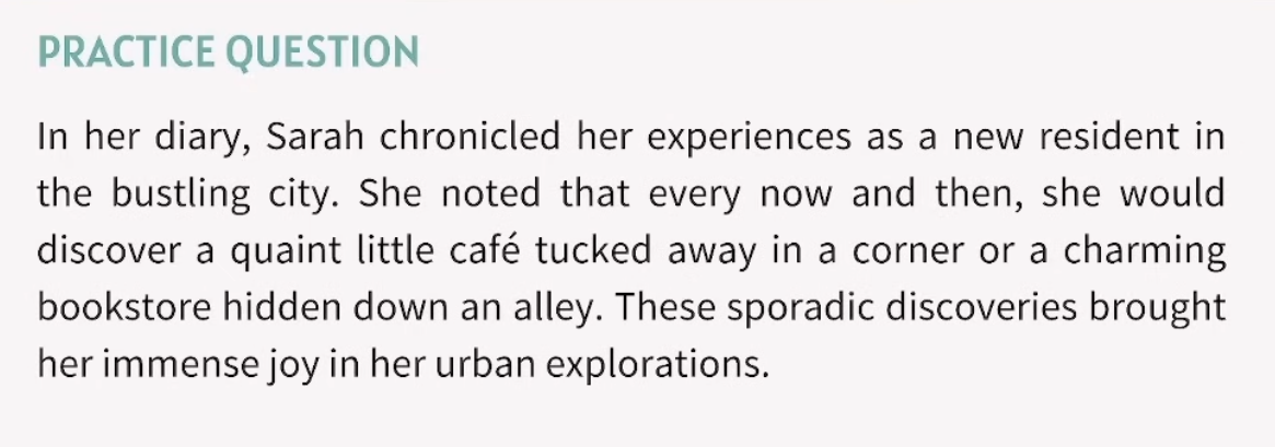 <p>Based on the passage, what does the phrase <strong>“every now and then”</strong> suggest about Sarah’s discoveries of cafes and bookstores?</p>