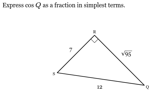 <p>Express cos <span style="font-family: KaTeX_Main, "Times New Roman", serif; line-height: 1.2; font-size: 1.21em;"><em><span>Q</span></em></span> as a fraction in simplest terms.</p>