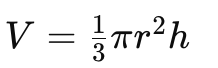 <p>V = 1/3πr²h</p>