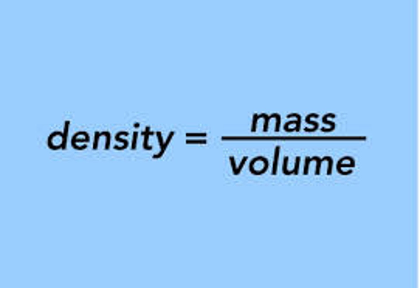 <p>Density = mass/volume</p>