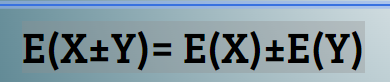 <p><span>E(X±Y)= E(X)±E(Y)</span></p>