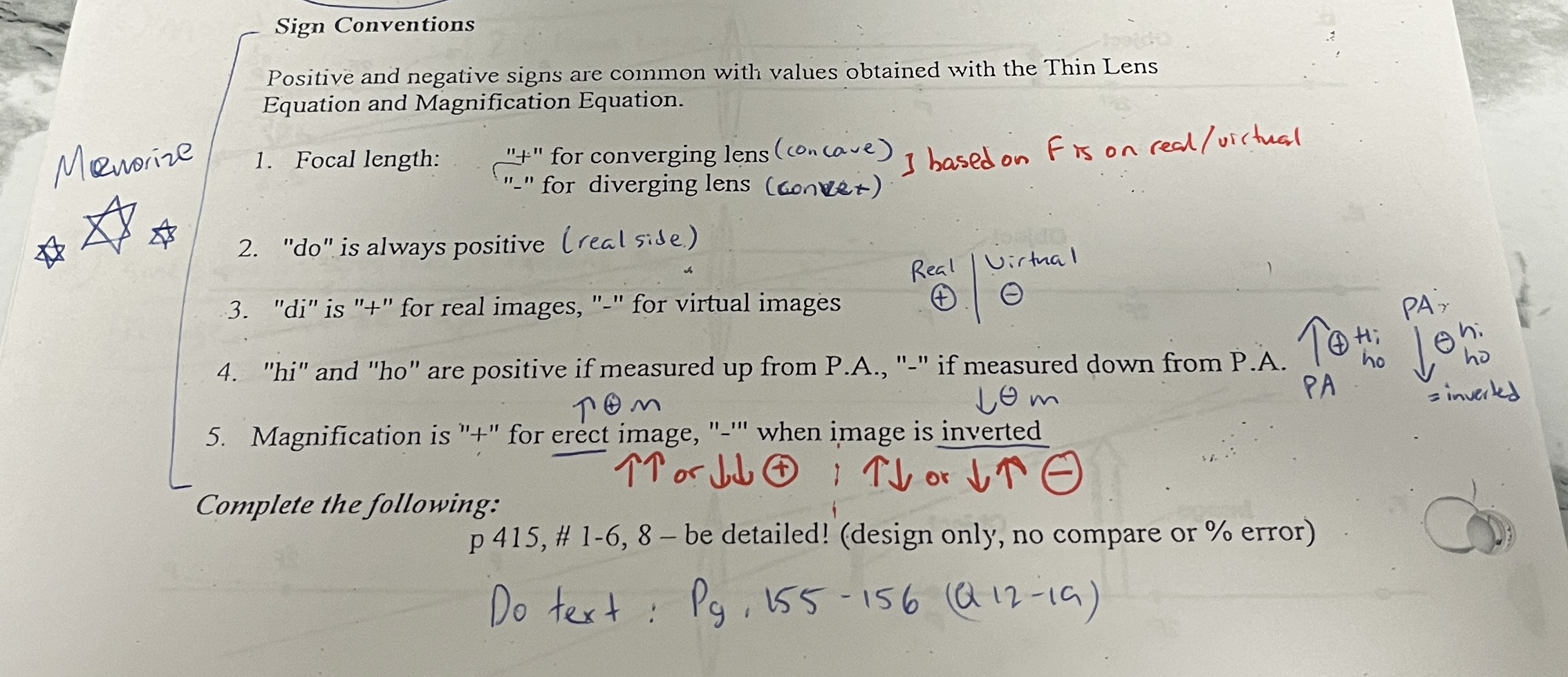 <ol><li><p>Focal length sign is the opposite of what you’d normally expect (<strong>cus real side is + and on left and virtual is - and on right side)</strong></p></li><li><p>d<sub>o</sub> will always be positive as it is on the real side</p></li><li><p>d<sub>i</sub> changes with which side image is on</p></li><li><p>h<sub>i</sub> and h<sub>o</sub> follow wether image is upright (+) or inverted (-)</p></li><li><p>Magnification follows wether both images are upright (+) or opposite of each other (-)</p></li></ol><p></p>