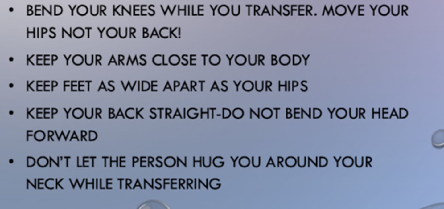 <p>- Ask for help if needed--&gt; person may be heavy or begin to fall while you are moving them</p><p>- Use good body mechanics (refer to pic)</p>