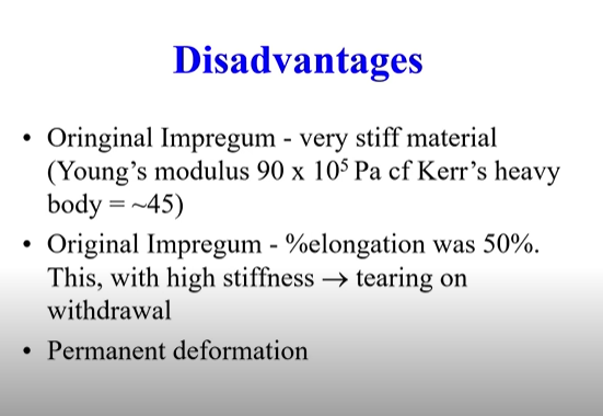 <ul><li><p>Original: very stiff and low elongation at break - tearing on withdrawal</p></li><li><p>Permanent deformation </p></li><li><p>Hydrophilic: Dimensional stability on prolonged contact with water - material swells so do not wrap in a damp napkin - disinfection also a problem </p></li></ul><p></p>