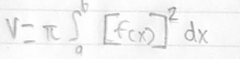 <p>V = pi Sab (f(x))² dx</p>