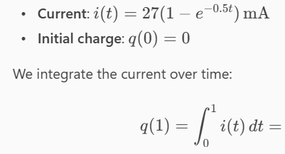 <p class="note__main clean-word-break"></p><p>The voltage <em>v</em>(<em>t</em>) across a device and the current <em>i</em>(<em>t</em>) through it are <em>v</em>(<em>t</em>) = 24cos(2<em>t</em>) V, and&nbsp;<em>i</em>(<em>t</em>) = 27(1 − e<sup>−0.5</sup><em><sup>t</sup></em>) mA.&nbsp;</p><p>Calculate the total&nbsp;charge in the device at <em>t</em> = 1 s, assuming <em>q</em>(0) = 0 (mC).</p>