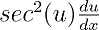 <p>sec(u) squared * derivative of u</p>