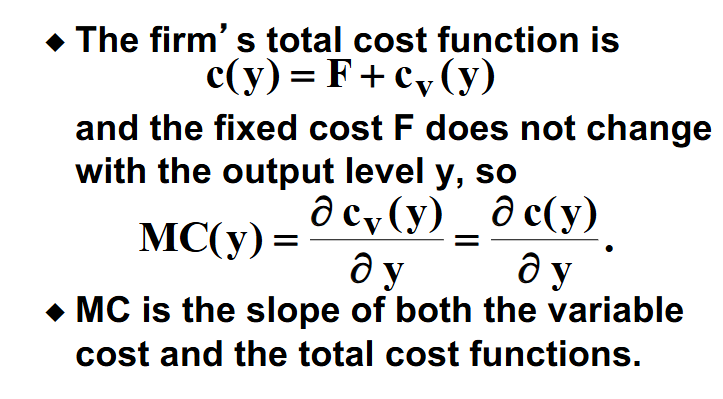 <p>Marginal cost is the slope of the variable and cost function because fixed cost doesn’t change with output level. </p>