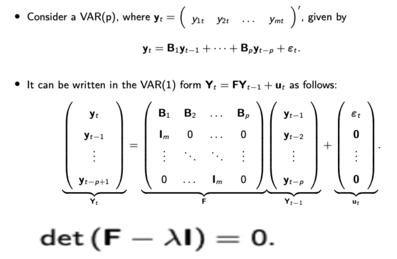 <p>When writing VAR(p) as VAR(1), (as shown), stationarity can be shown when the eigenvalues of F are less than one in absolute value (see picture for reminder of how to calculate eigenvalues)</p>