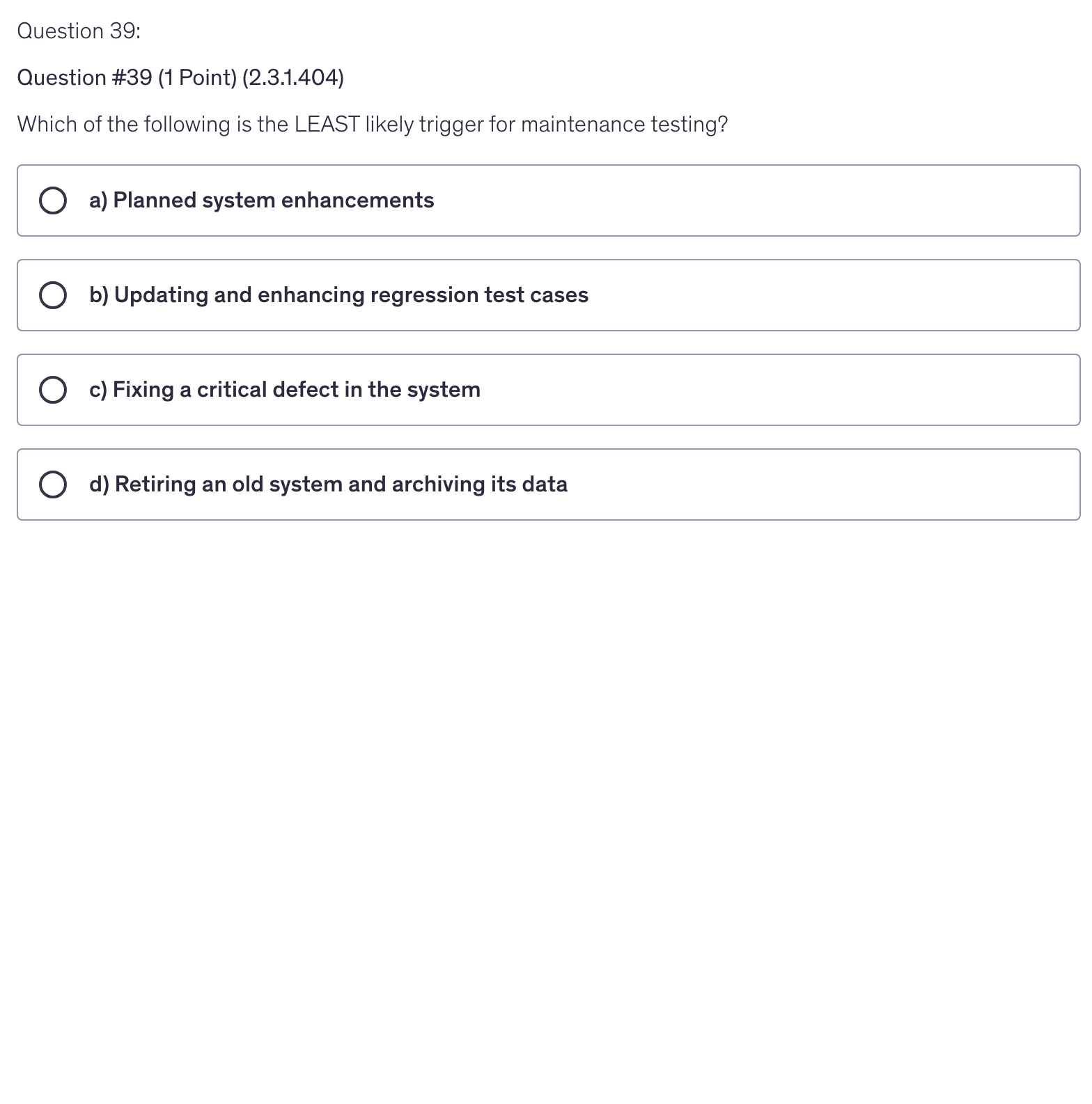 <p>Which of the following is the LEAST likely trigger for maintenance testing?</p>