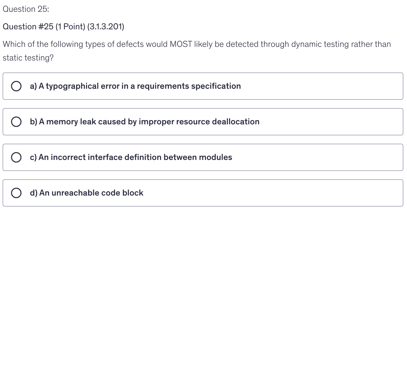 <p>Which of the following types of defects would MOST likely be detected through dynamic testing rather than static testing?</p>
