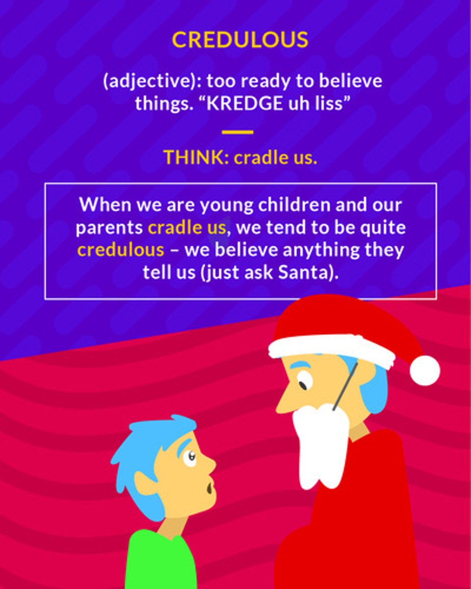 <p>(adj.) gullible; ready to believe anything</p>