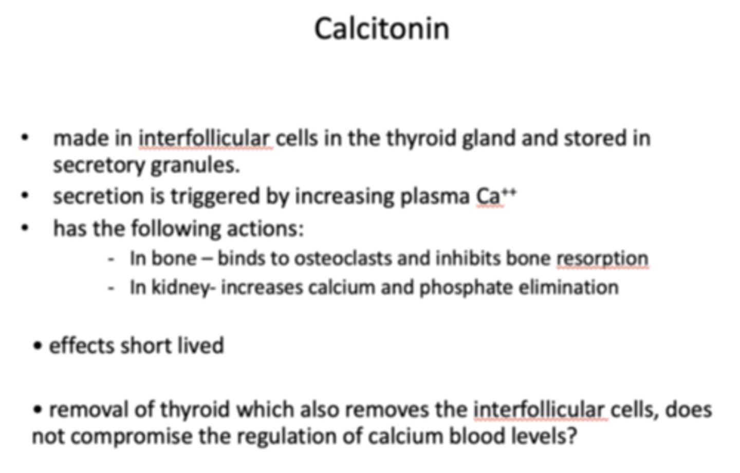 <p>Other sites must produce calcitonin</p>