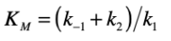 <p>(rate of substrate/enzyme complex dissociation + rate of product formation) / rate of enzyme/substrate complex formation</p>