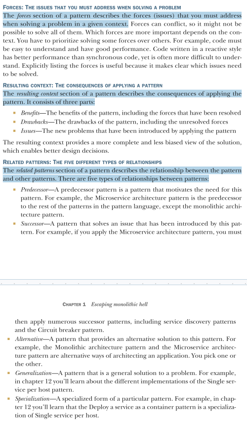 <p>The value of a pattern, however, goes far beyond requiring you to consider the context of a problem. It forces you to describe other critical yet frequently overlooked aspects of a solution. A commonly used pattern structure includes three especially valuable sections:</p><ul><li><p>Forces</p></li><li><p>Resulting context</p></li><li><p>Related patterns</p></li></ul><p></p>