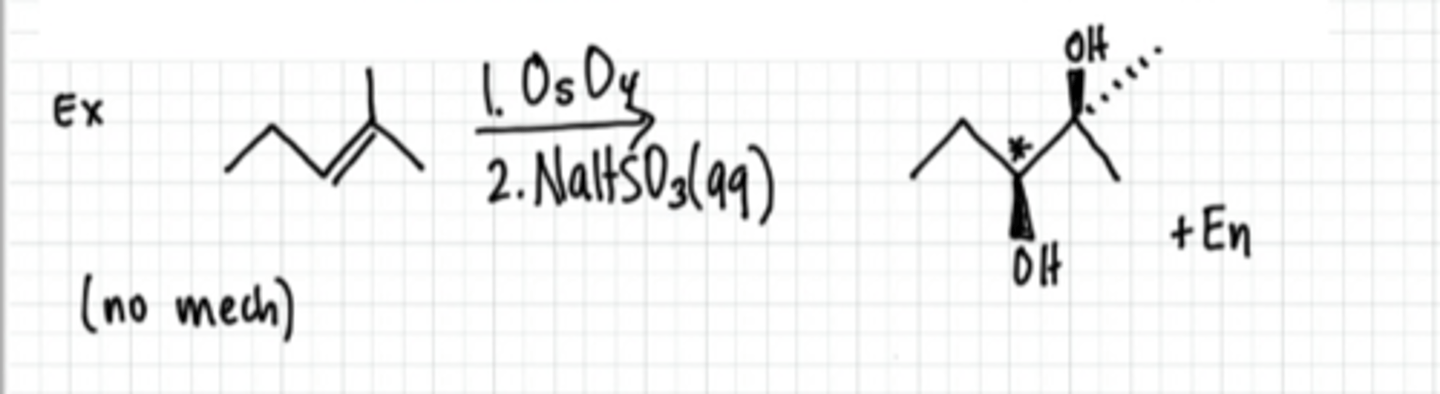 <p>REAGENTS: OsO4, NaHSO3, H2O</p><p>Alt reagents: KMnO4, NaOH, cold</p><p>-no mechanism</p>