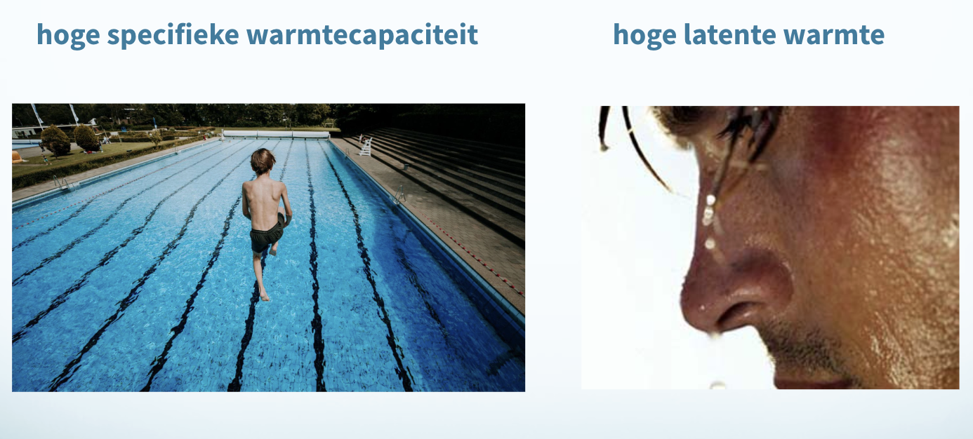 <p>Hoge specifieke warmtecapaciteit en hoge latente warmte.</p>