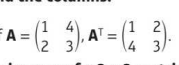 <p>the transpose of a matrix M, denoted as M^T is found by interchanging the rows and columns</p>