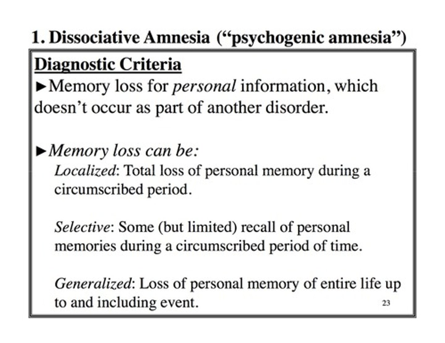 <p>(B) 1</p><p>If a patient ever has had an episode where they forgot important personal information , usually related to severe stress, then they could be diagnosed with Dissociative Amnesia.</p>