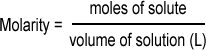 *moles of solute ÷ volume in liters*