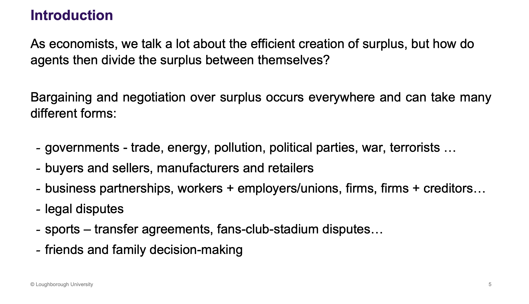 <p>How to maximise welfare, best policy - bargaining ask a different question - how do we divide it up</p>