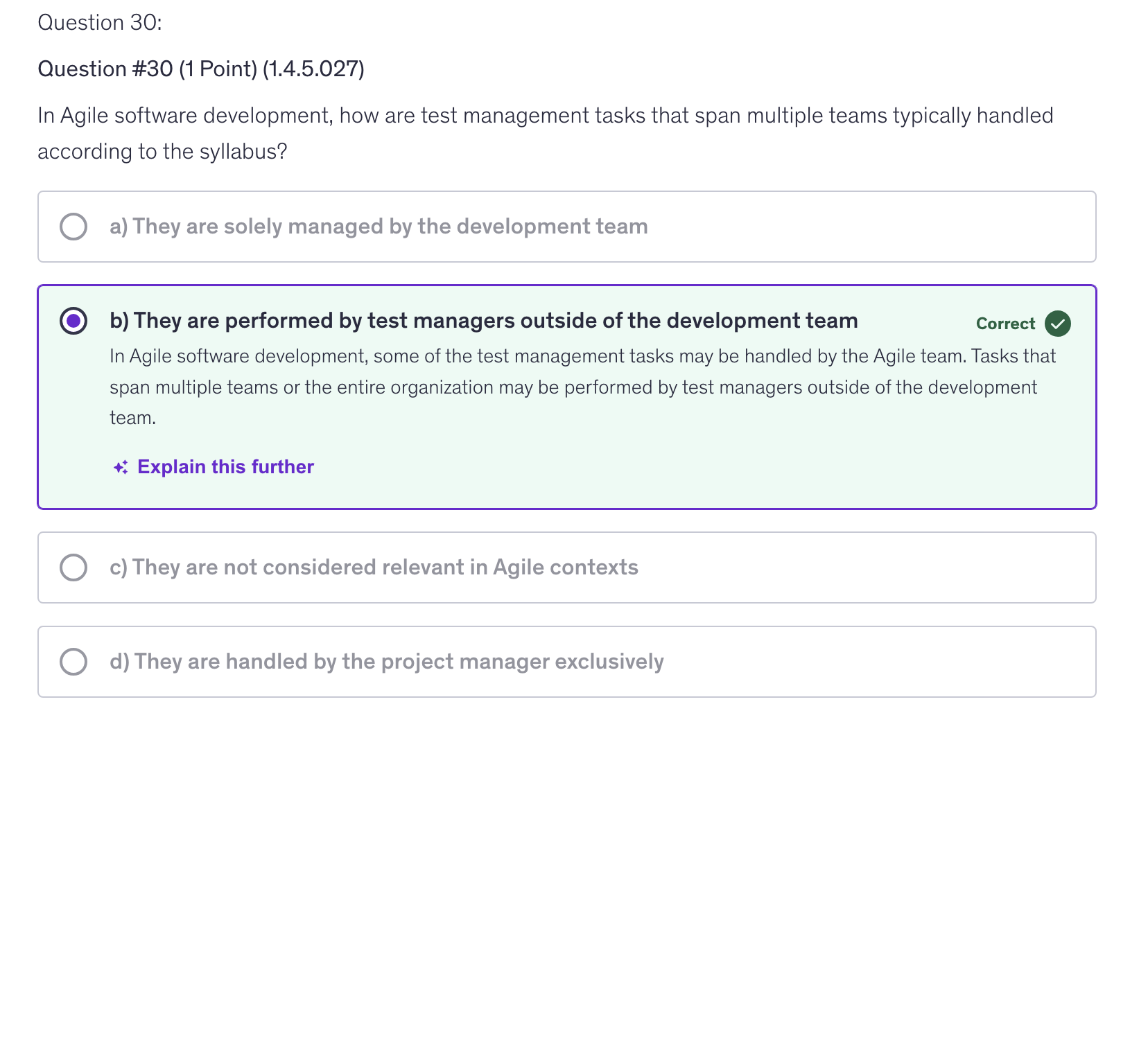 <p>b) They are performed by test managers outside of the development team</p>