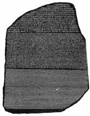a basalt slab with identical texts inscribed in hieroglyphic, demotic (latin), and Greek, It gave us the key to Egyptian hieroglyphic.