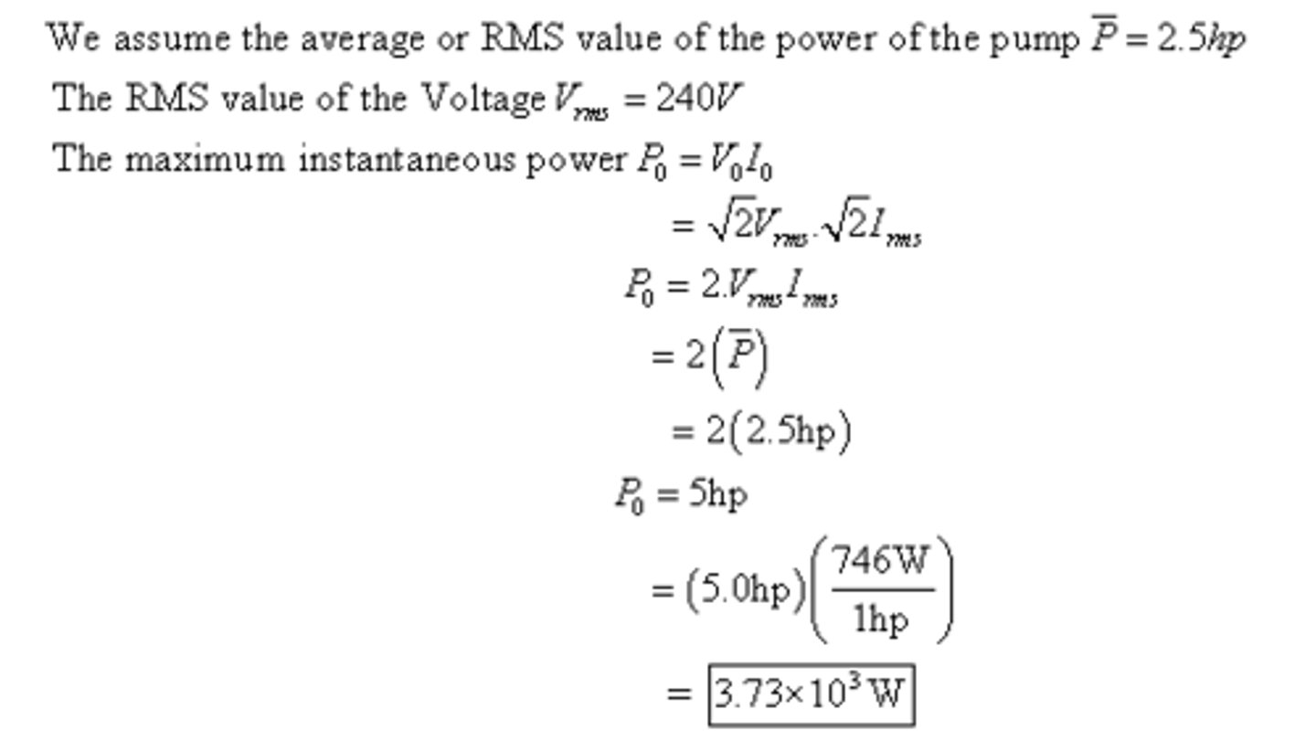 <p>Needed equations:<br>P_0 = V_0I_0<br>P_rms = V_rmsI_rms<br>I = sqrt(2)I_rms<br>Must convert horsepower to watts (746W = 1hp).<br><br>a) In picture.<br>b) P_rms = V_rmsI_rms<br>Solve for I_rms.<br>Plug that into I = sqrt(2)I_rms<br>I = maximum current.</p>