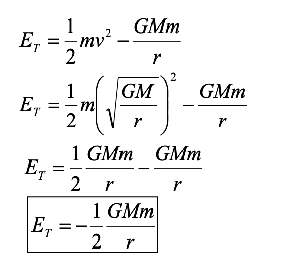 <ol><li><p>Total energy = Kinetic energy + Potential energy  (or E<sub>T</sub> = E<sub>k </sub>+ E<sub>p</sub>)</p></li></ol><p></p><p>Inbetween steps get  v<sup>2</sup> = GM/r from using F<sub>centripetal</sub> = F<sub>gravitational </sub>where the centripetal force = mv<sup>2</sup>/r.</p><p></p>