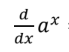 <p>(d/dx)(a<sup>x</sup>)</p>