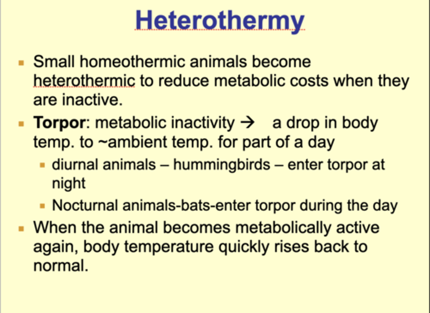 <p>heterothermic to reduce metabolic costs when they are inactive. </p><p>Referring to Torpor</p>