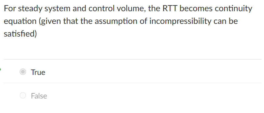 <p>steady and control volume, rtt becomes continuity equation</p><p></p>