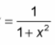 <p>? = 1/(1 + x²)</p>