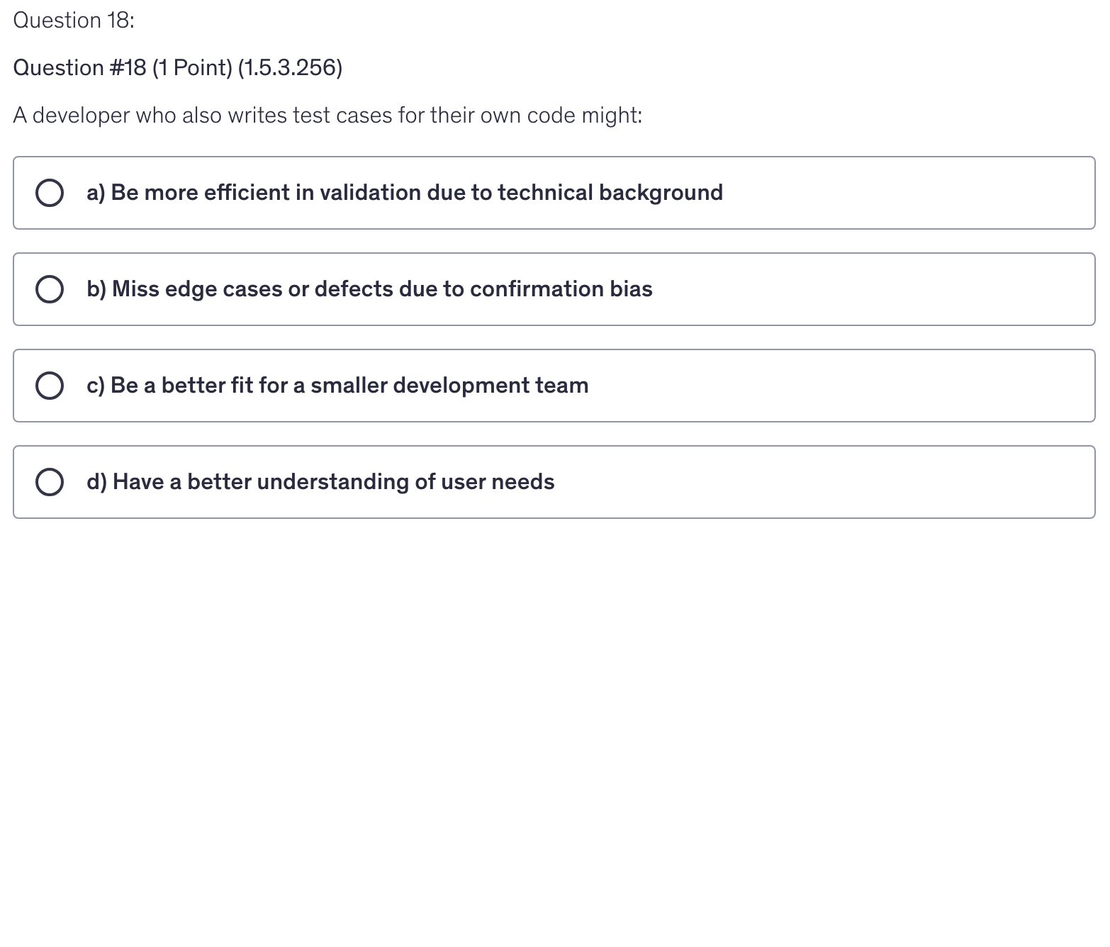 <p>A developer who also writes test cases for their own code might:</p>