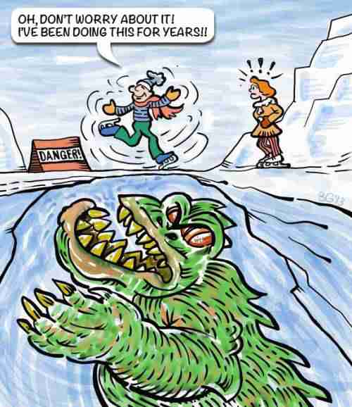 <p>Skate on thin ice</p>