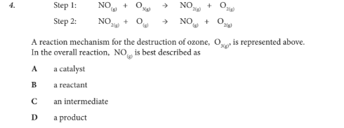 <p>A reaction mechanism for the destruction of ozone, O3(g), is represented above. In the overall reaction, NO(g) is best described as</p>
