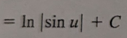 <p>ln|sin(u)| + C</p>